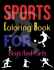 Sports Coloring Book For Boys And Girls: Sports Coloring Books For Kids Ages 4-8 By Motaleb Press Cover Image