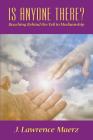 Is Anyone There?: Reaching Behind the Veil in Mediumship By John Lawrence Maerz Cover Image