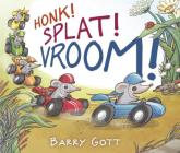 Honk! Splat! Vroom! By Barry Gott, Barry Gott (Illustrator) Cover Image