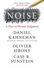 Noise: A Flaw in Human Judgment By Daniel Kahneman, Olivier Sibony, Cass R. Sunstein Cover Image