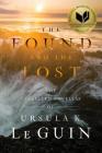 The Found and the Lost: The Collected Novellas of Ursula K. Le Guin Cover Image