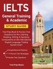 IELTS General Training & Academic Study Guide: Test Prep Book & Practice Test Questions for the Listening, Reading, Writing, & Speaking Components on Cover Image