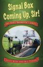 Signal Box Coming Up, Sir!: And Other Railwaymen's Stories By Geoff Body, Bill Parker Cover Image