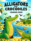 Alligators And Crocodiles Coloring Book: Wade into the Waters of Crocodile Creek and Color the Residents, Providing Endless Fun and Learning Opportuni Cover Image