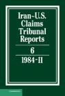 Iran-U.S. Claims Tribunal Reports: Volume 6 By S. R. Pirrie (Editor), J. S. Arnold (Editor) Cover Image