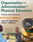 Organization and Administration of Physical Education: Theory and Practice By Jayne D. Greenberg, Judy L. LoBianco Cover Image