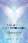 Angels: God's Workforce: A View from Jewish and Christian Scriptures By Judith Wortman Cover Image