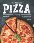 The Awesome Pizza Cookbook: An Incredible Guide with Nice Recipes to Prepare Cover Image