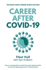 Career after COVID-19: How to leverage the opportunities from the pandemic to unlock a rewarding career transformation in 2021 and beyond By Fleur Hull, Kym Kraljevic (Joint Author) Cover Image