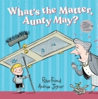 What's the Matter, Aunty May? By Peter Friend, Andrew Joyner (Illustrator) Cover Image