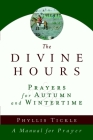 The Divine Hours (Volume Two): Prayers for Autumn and Wintertime: A Manual for Prayer By Phyllis Tickle Cover Image