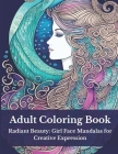 Adult Coloring Book: Radiant Beauty: Girl Face Mandalas for Creative Expression By Bella Swan Cover Image