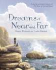 Dreams of Near and Far By Martin Widmark, Emilia Dziubak (Illustrator) Cover Image