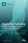 Radiation Sensing: Design and Deployment of Sensors and Detectors By Kelum Gamage (Guest Editor), C. Taylor (Guest Editor) Cover Image