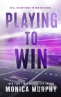 Playing to Win By Monica Murphy Cover Image