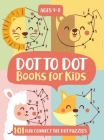 Dot To Dot Books For Kids Ages 4-8: 101 Fun Connect The Dots Books for Kids Age 3, 4, 5, 6, 7, 8 Easy Kids Dot To Dot Books Ages 4-6 3-8 3-5 6-8 (Boys By Jennifer L. Trace, Diverse Press Cover Image