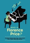 Who is Florence Price? By NY Students of the Special Music School at the Kaufman Music Center (Illustrator), Students of the Special Music School Kaufman Music Center Cover Image