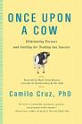 Once Upon a Cow: Eliminating Excuses and Settling for Nothing but Success Cover Image
