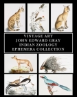 Vintage Art: John Edward Gray: Indian Zoology Ephemera Collection By Vintage Revisited Press Cover Image