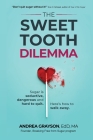 The Sweet Tooth Dilemma: Sugar is seductive, dangerous and hard to quit. Here's how to walk away. By Andrea Grayson Cover Image