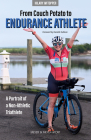 From Couch Potato to Endurance Athlete By Hilary Jm Topper, Danielle Sullivan (Foreword by) Cover Image