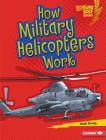 How Military Helicopters Work By Walt Brody Cover Image