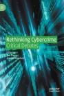Rethinking Cybercrime: Critical Debates By Tim Owen (Editor), Jessica Marshall (Editor) Cover Image