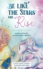 Be Like the Stars and Rise: Salaat is your key- Letters from a mother By Somayeh Zomorodi, Zahra Nabaei (Illustrator) Cover Image
