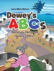 Dewey's ABCs: Would you like to see Dewey's ABCs? By James William Minthorn Cover Image