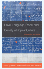 Love, Language, Place, and Identity in Popular Culture: Romancing the Other (Communication Perspectives in Popular Culture) By María Ramos-García (Editor), Laura Vivanco (Editor), Aline Maria Pinguinha França Bazenga (Contribution by) Cover Image