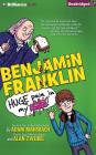Benjamin Franklin: Huge Pain in My... By Adam Mansbach, Alan Zweibel, Nick Podehl (Read by) Cover Image