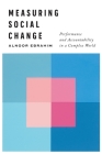 Measuring Social Change: Performance and Accountability in a Complex World Cover Image