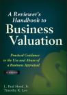 A Reviewer's Handbook to Business Valuation: Practical Guidance to the Use and Abuse of a Business Appraisal By Timothy R. Lee, L. Paul Hood Cover Image