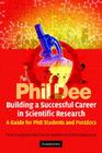 Building a Successful Career in Scientific Research: A Guide for PhD Students and Postdocs By Phil Dee Cover Image