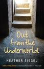 Out from the Underworld By Heather Siegel Cover Image