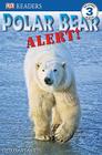 DK Readers L3: Polar Bear Alert! (DK Readers Level 3) By Debora Pearson Cover Image