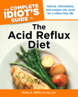 The Complete Idiot's Guide to the Acid Reflux Diet By Maria A. Bella Cover Image