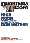 High Noon: Trump, Harris and America on the Brink; Quarterly Essay 95 By Don Watson Cover Image