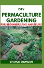 DIY Permaculture Gardening For Beginners and Amateurs: Permaculture Manual Cover Image