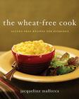The Wheat-Free Cook: Gluten-Free Recipes for Everyone Cover Image