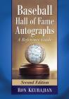 Baseball Hall of Fame Autographs: A Reference Guide, 2D Ed. By Ron Keurajian Cover Image