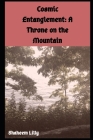 Cosmic Entanglement: A Throne on the Mountain By Shaheem Lilly Cover Image