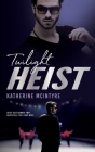Twilight Heist By Katherine McIntyre Cover Image