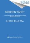 Modern Tarot: Connecting with Your Higher Self through the Wisdom of the Cards By Michelle Tea Cover Image