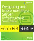 Exam Ref 70-413 Designing and Implementing a Server Infrastructure (McSe) By Paul Ferrill, Tim Ferrill Cover Image