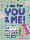 Time for You and Me!: A One-Year Mother Daughter Journal to Share, Create, and Bond Cover Image
