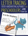 Letter Tracing Book Handwriting Alphabet for Preschoolers Love Cute Cat: Letter Tracing Book -Practice for Kids - Ages 3+ - Alphabet Writing Practice By John &#3659j Dewald Cover Image