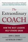 The Extraordinary Coach: How the Best Leaders Help Others Grow By John Zenger, Kathleen Stinnett Cover Image
