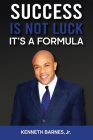 Success is NOT Luck - It's a Formula By Kenneth Barnes Cover Image