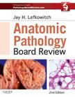 Anatomic Pathology Board Review By Jay H. Lefkowitch Cover Image